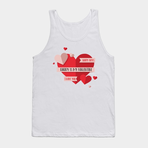 Sorry Boys Daddy is My Valentine with a big heart design illustration Tank Top by MerchSpot